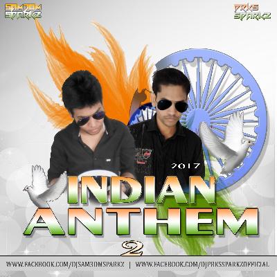 Indian Anthem 2 -DJ Sam3dm SparkZ & DJ Prks SparkZ